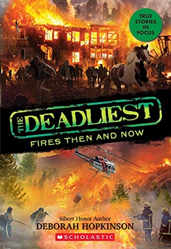 The Deadliest Fires Then and Now (Deadliest, 3)